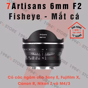 7Artisans 6mm F2 Fisheye – Với góc nhìn rộng nhất thế giới