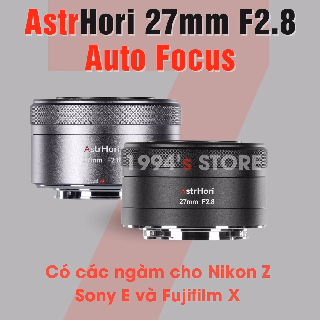 AstrHori AF 27mm F2.8 Auto Focus – Lens đa dụng lấy nét tự động nhỏ gọn