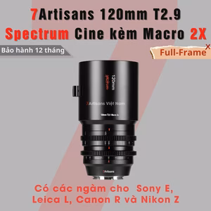 7Artisans 120mm T2.9 – Spectrum Cine kèm Macro 2X FullFrame