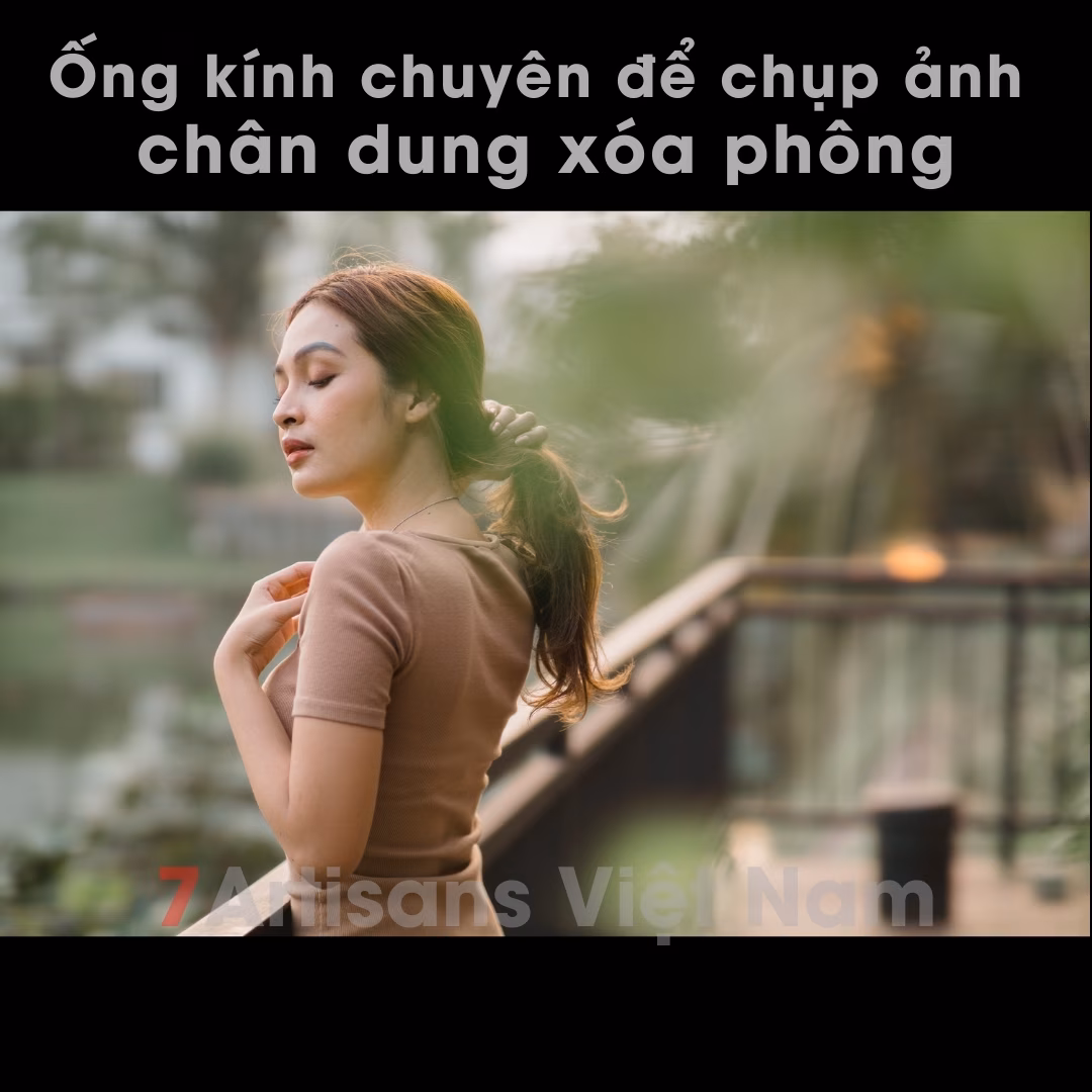 7Artisans 50mm F0.95 – Lens chân dung xoá phông mù mịt