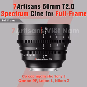 7Artisans 50mm T2.0 – Cine lens Spectrum cho FullFrame