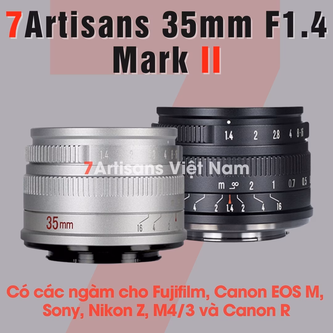 7Artisans 35mm F1.4 Mark II – Lens đa dụng