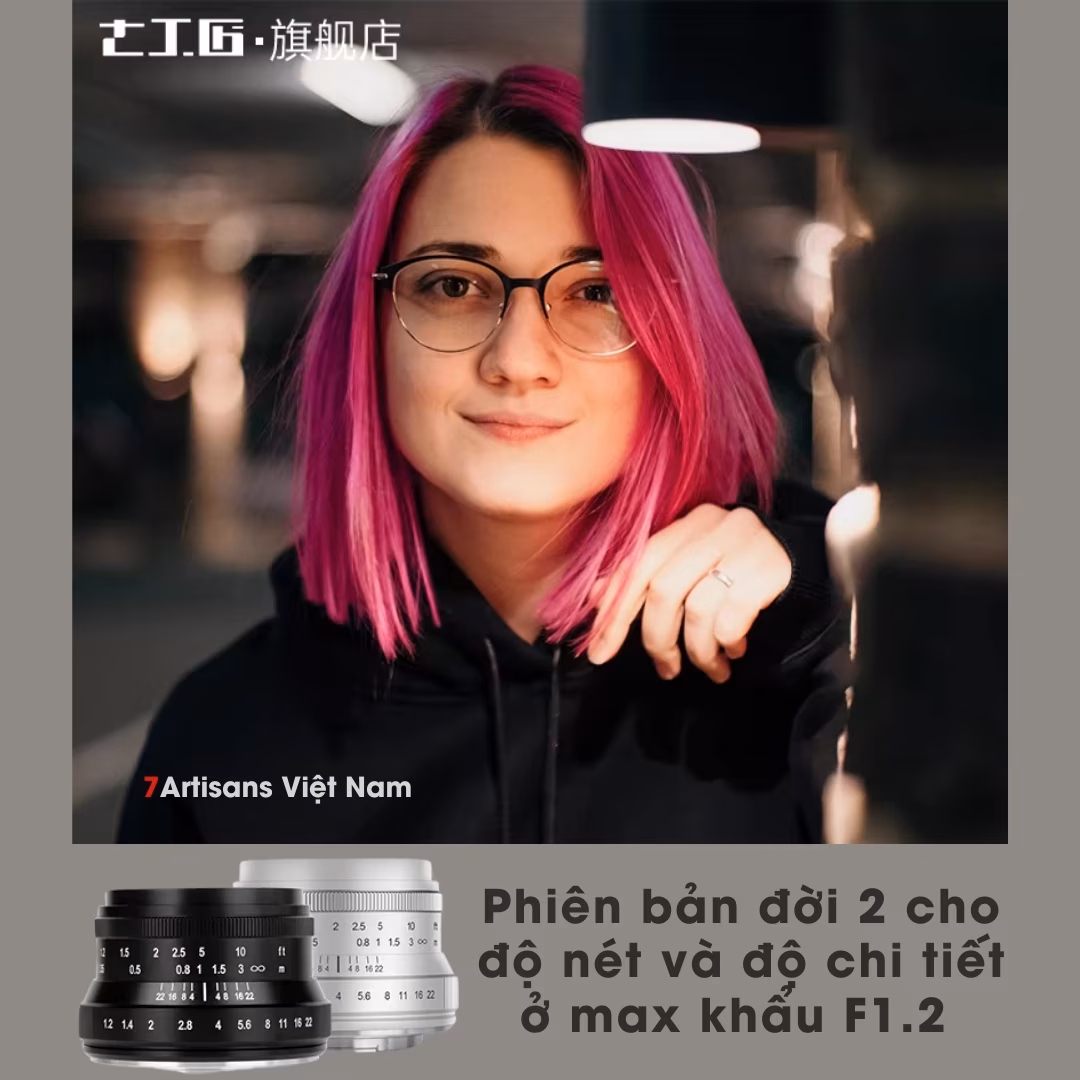7Artisans 35mm F1.2 Mark 2 – Lens đa dụng khẩu độ lớn