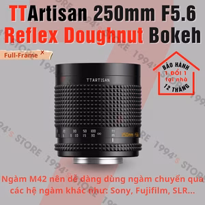 TTArtisan 250mm F5.6 Reflex Doughnut Bokeh Full-Frame – Lens siêu chân dung xóa phông giá rẻ – Bokeh lung linh