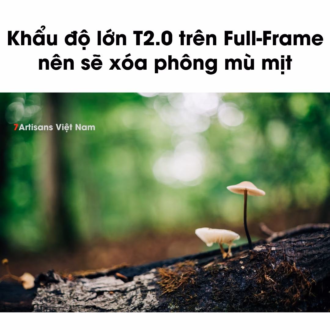 7Artisans 35mm T1.05 bảo hành 12 tháng
