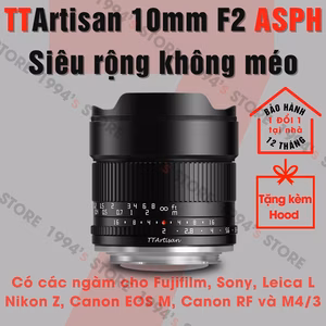 TTArtisan 10mm F2 ASPH Ultra Wide siêu rộng KHÔNG MÉO rẻ nhất THẾ GIỚI