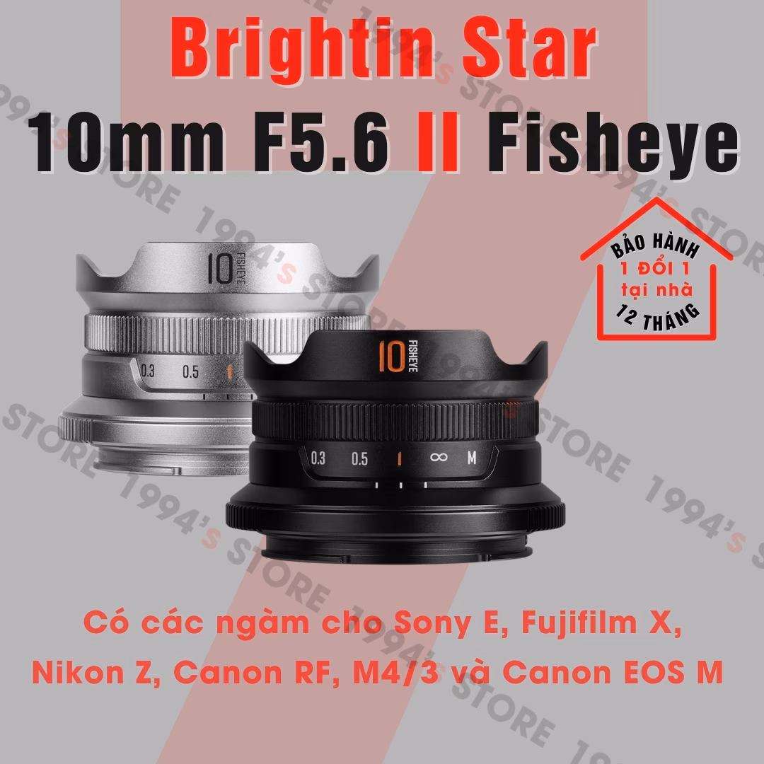 Ống kính Brightin Star 10mm F5.6 Mark II - Lens siêu rộng nhỏ gọn cho E/ Z/X/R/EOSM/M43
